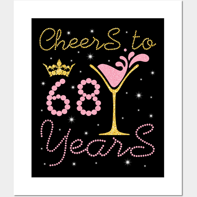 Cheers To 68 Years Happy Birthday To Me You Nana Mom Sister Wife Daughter Niece Cousin Wall Art by bakhanh123